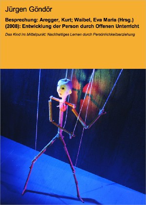 Jürgen Göndör: Besprechung: Aregger, Kurt; Waibel, Eva Maria (Hrsg.) (2008): Entwicklung der Person durch Offenen Unterricht