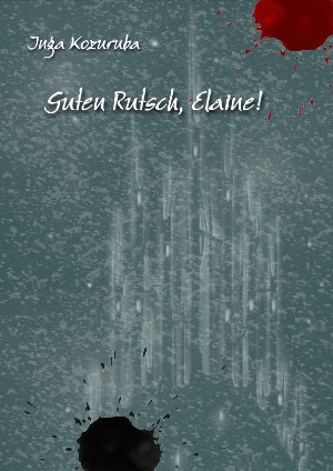 Inga Kozuruba: Guten Rutsch, Elaine!