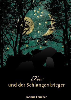 Joanne Foucher: Fee und der Schlangenkrieger