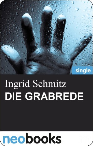 Ingrid Schmitz: Die Grabrede