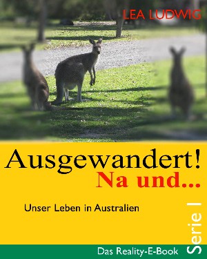 Lea Ludwig: Ausgewandert! Na und ... (Serie I)