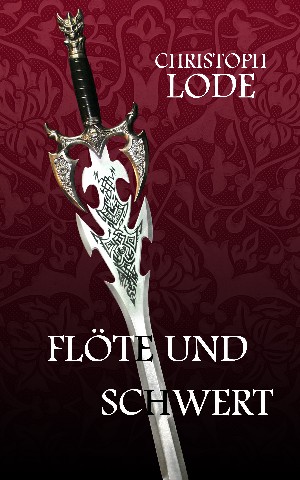 Christoph Lode: Flöte und Schwert