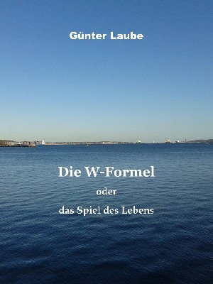 Günter Laube: Die W-Formel oder das Spiel des Lebens
