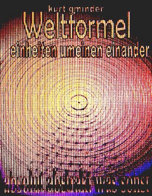 Kurt Gminder: Weltformel: Einheiten umeinen einander