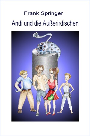 Frank Springer: Andi und die Außerirdischen