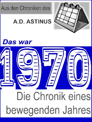 A.D. Astinus: Das war 1970