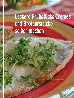 Anne Graves: Leckere Frühstücks-Cremes und Brotaufstriche selber machen