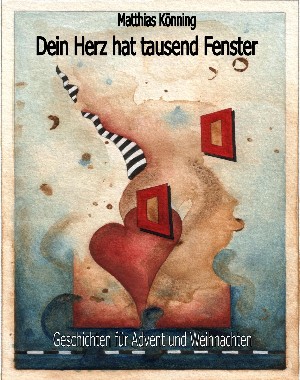 Matthias Könning: Dein Herz hat tausend Fenster