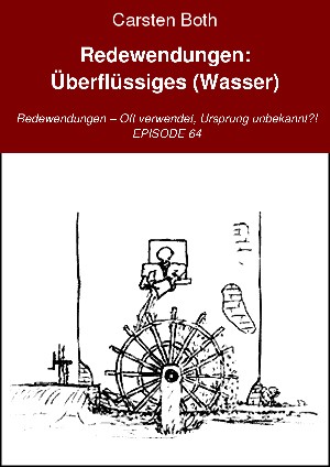 Carsten Both: Redewendungen: Überflüssiges (Wasser)