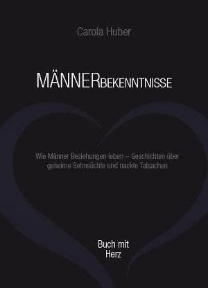 Carola Huber: Männerbekenntnisse