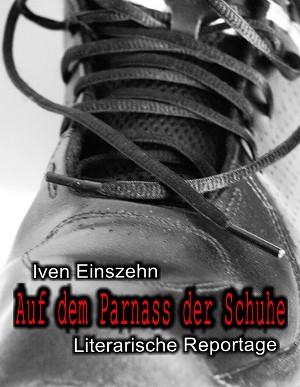 Iven Einszehn: Auf dem Parnass der Schuhe