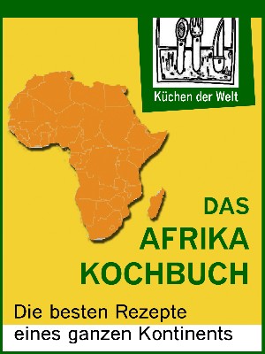 Konrad Renzinger: Afrikanische Rezepte - Das Afrika Kochboch