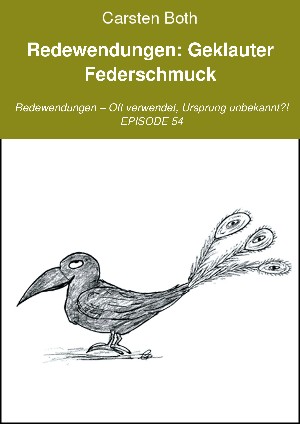 Carsten Both: Redewendungen: Geklauter Federschmuck