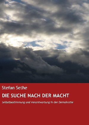 Stefan Sethe: DIE SUCHE NACH DER MACHT