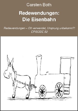 Carsten Both: Redewendungen: Die Eisenbahn