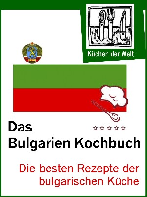 Konrad Renzinger: Die besten bulgarischen Rezepte