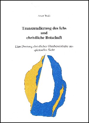 Anton Weiß: Transzendierung des Ichs und christliche Botschaft