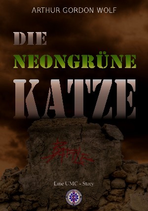 Arthur Gordon Wolf: DIE NEONGRÜNE KATZE
