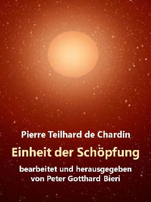 Pierre Teilhard de Chardin: Einheit der Schöpfung
