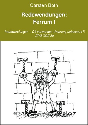 Carsten Both: Redewendungen: Ferrum I
