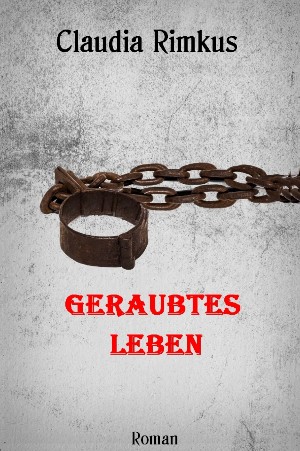 Claudia Rimkus: Geraubtes Leben