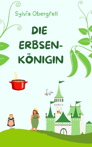 Sylvia Obergfell: Die Erbsenkönigin