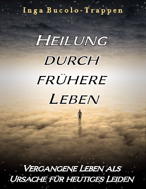 Inga Bucolo-Trappen: Heilung durch frühere Leben