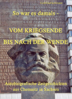 Gottfried Lehmann: Vom Kriegsende bis nach der Wende - So war es damals