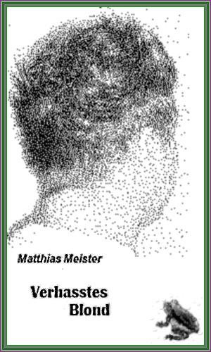 Matthias Meister: Verhasstes Blond