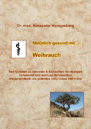 Dr. Hanspeter Hemgesberg: Natürlich gesund mit Weihrauch