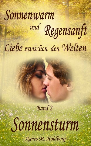 Agnes M. Holdborg: Sonnenwarm und Regensanft  -  Band 2