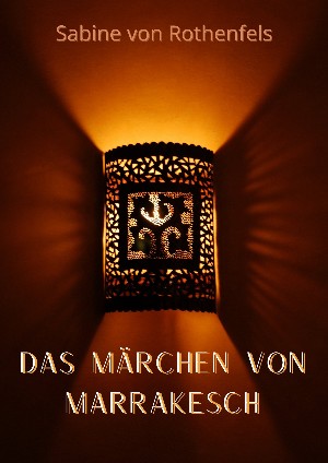 Sabine, Gräfin von Rothenfels: Das Märchen von Marrakesch