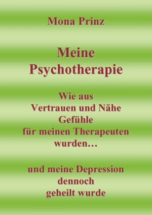 Mona Prinz: Meine Psychotherapie Wie aus Vertrauen und Nähe Gefühle für meinen Therapeuten wurden