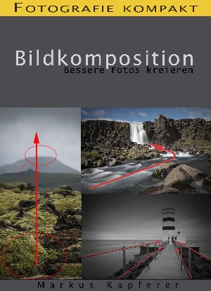 Markus Kapferer: Fotografie kompakt: Bildkomposition