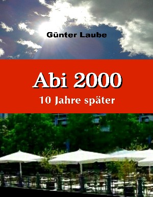 Günter Laube: Abi 2000 - 10 Jahre später