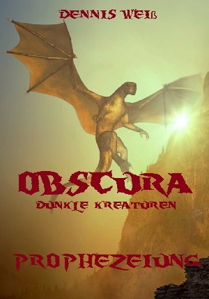 Dennis Weiß: Obscura- Dunkle Kreaturen