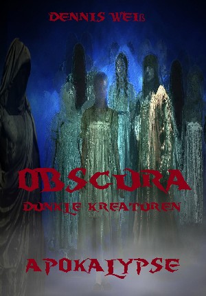 Dennis Weiß: Obscura- Dunkle Kreaturen (2)