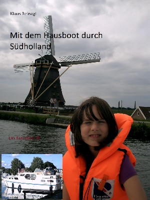 Klaus Reinagl: Mit dem Hausboot durch Südholland