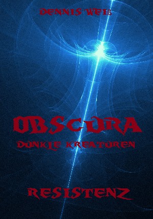 Dennis Weiß: Obscura- Dunkle Kreaturen (3)