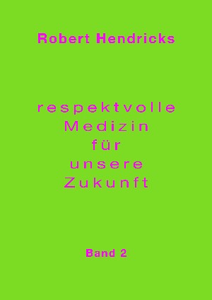 Robert Hendricks: Respektvolle Medizin für unsere Zukunft