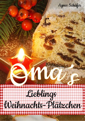 Agnes Schäfer: Oma`s Lieblings-Weihnachtsplätzchen