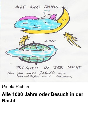 Gisela Richter: Alle 1000 Jahre oder Besuch in der Nacht