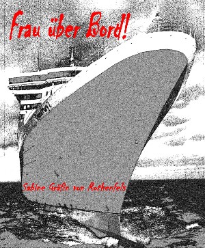 Sabine Gräfin von Rothenfels: Frau über Bord!