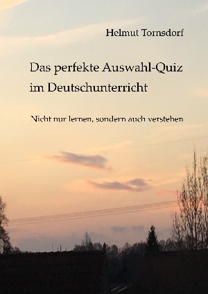Helmut Tornsdorf: Das perfekte Auswahl-Quiz im Deutschunterricht