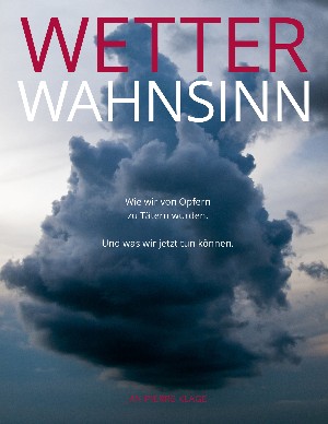 Jan Pierre Klage: WETTERWAHNSINN