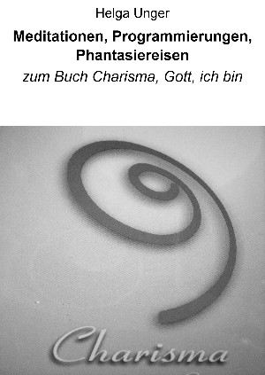Helga Unger: Meditationen, Programmierungen, Phantasiereisen