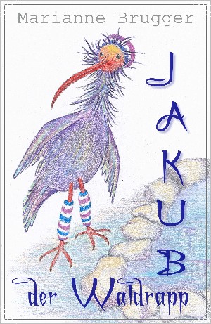 Marianne Brugger: Jakub, der Waldrapp