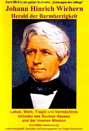 Jürgen Ruszkowski: Johann Hinrich Wichern - Herold der Barmherzigkeit