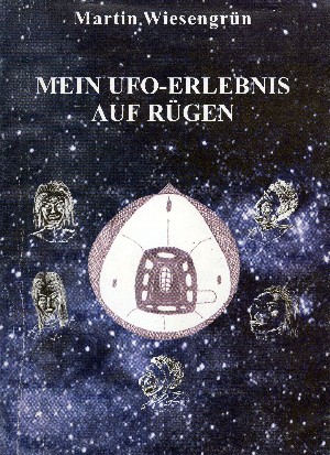 Wiesengrün Martin: Mein UFO-Erlebnis auf Rügen