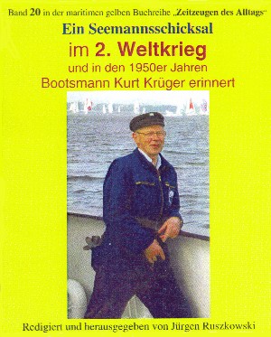 Kurt Krüger - Herausgeber Jürgen Ruszkowski: Seemannsschicksal im 2. Weltkrieg – und danach